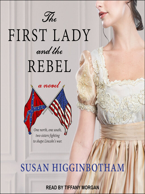 Title details for The First Lady and the Rebel by Susan Higginbotham - Wait list